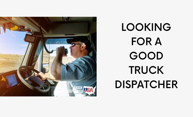 LOOKING FOR A GOOD TRUCK DISPATCHER