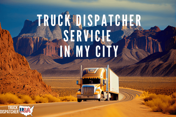 Truck Dispatcher Service in my City