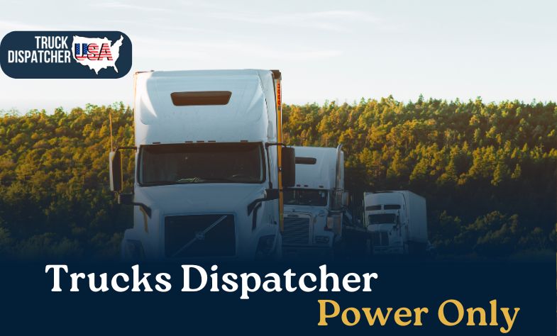 Trucks Dispatcher Power Only