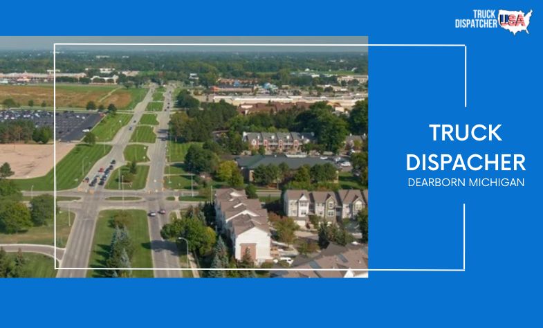 Truck Dispatcher in Dearborn Michigan